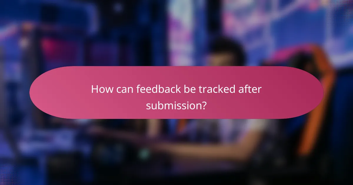 How can feedback be tracked after submission?