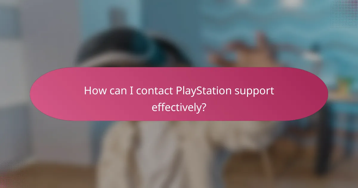 How can I contact PlayStation support effectively?