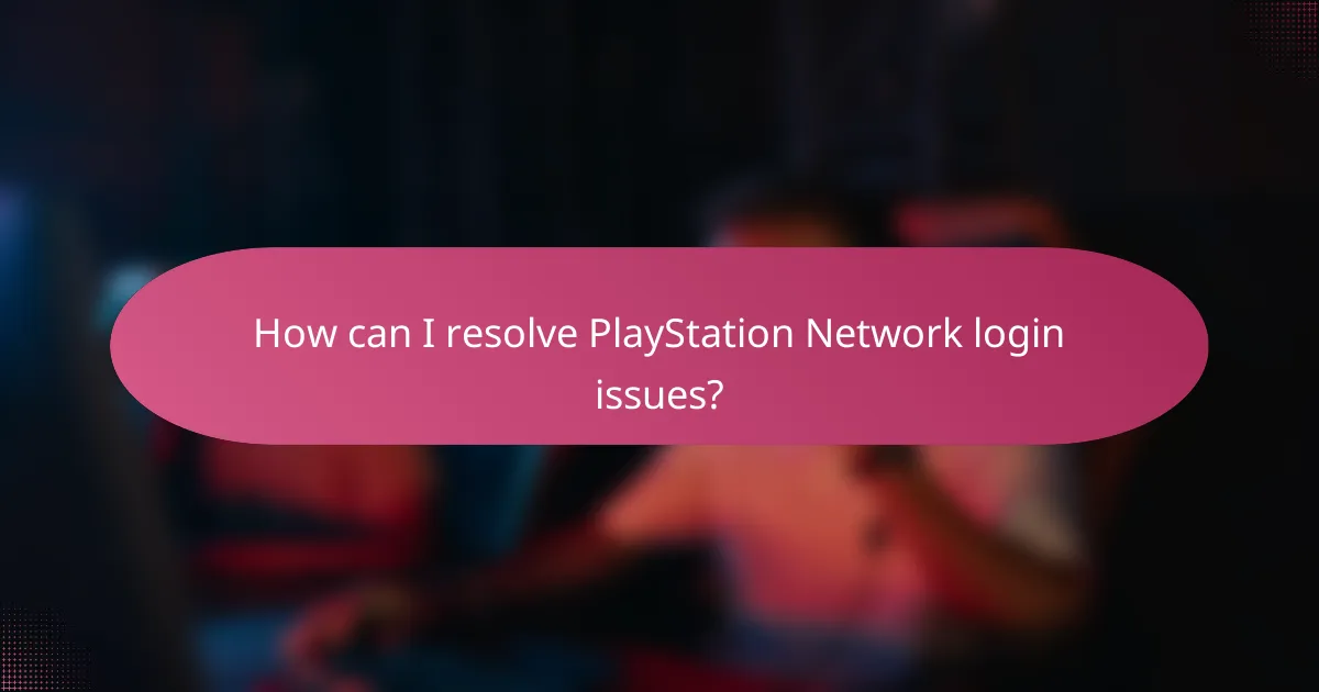 How can I resolve PlayStation Network login issues?