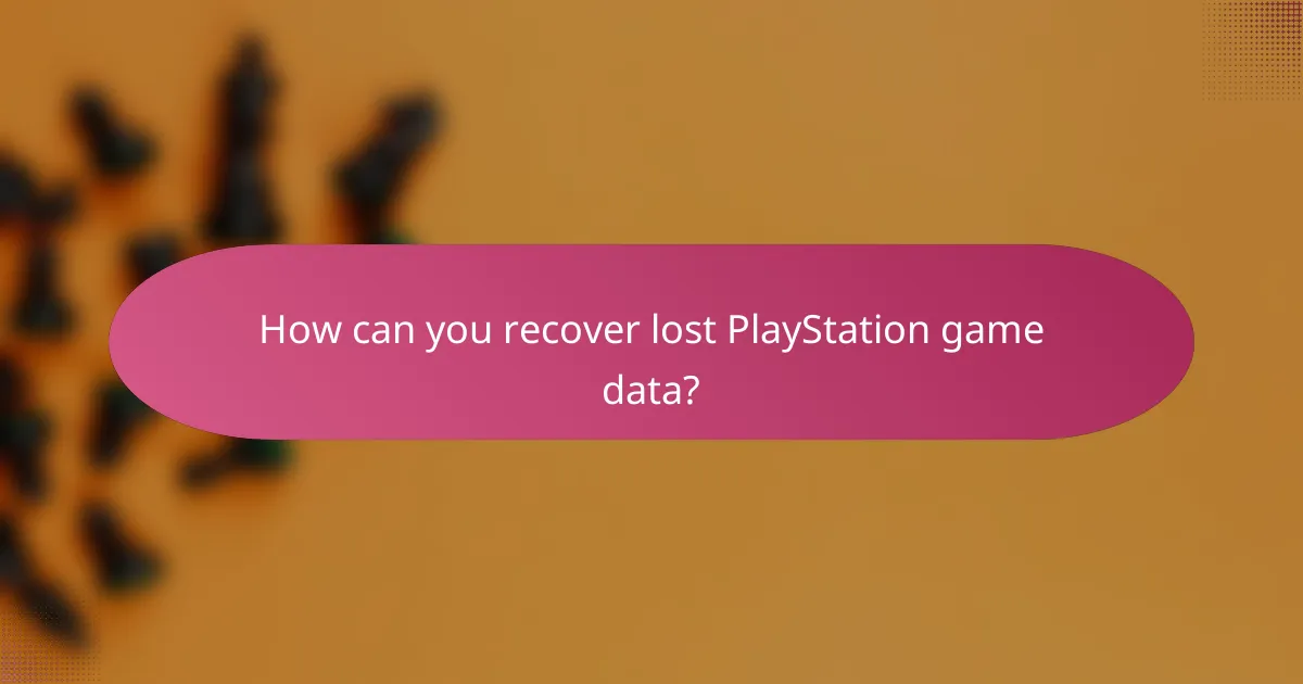 How can you recover lost PlayStation game data?