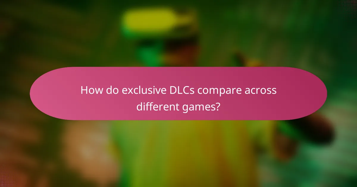 How do exclusive DLCs compare across different games?