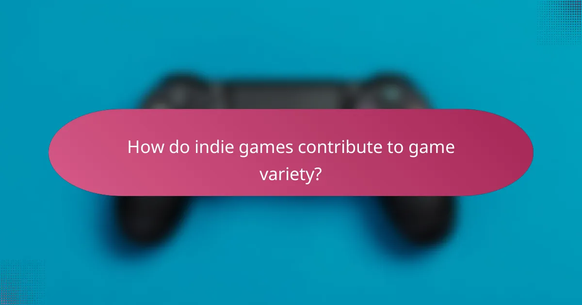 How do indie games contribute to game variety?