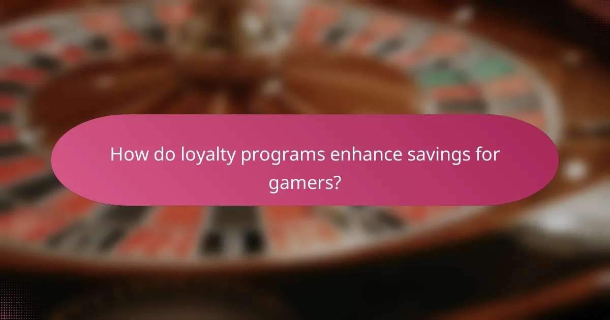 How do loyalty programs enhance savings for gamers?