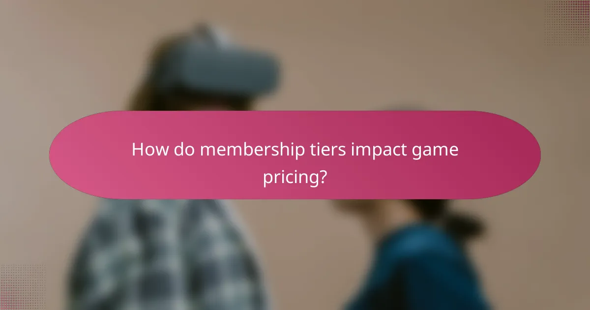 How do membership tiers impact game pricing?