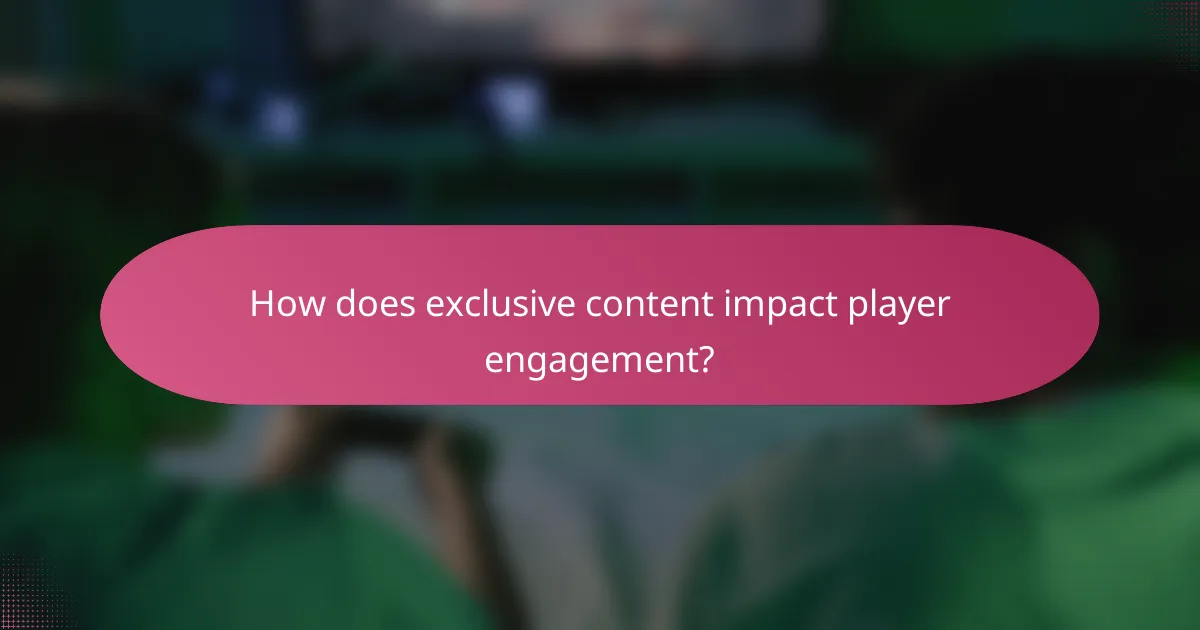 How does exclusive content impact player engagement?