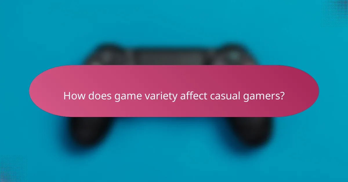 How does game variety affect casual gamers?