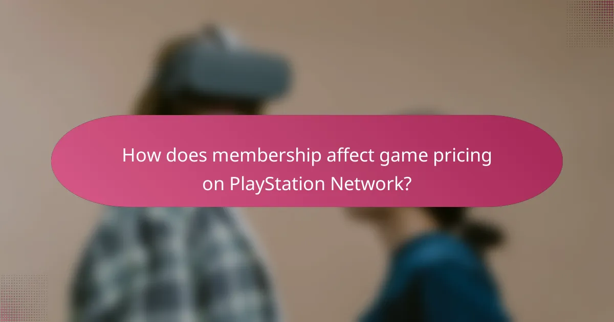 How does membership affect game pricing on PlayStation Network?