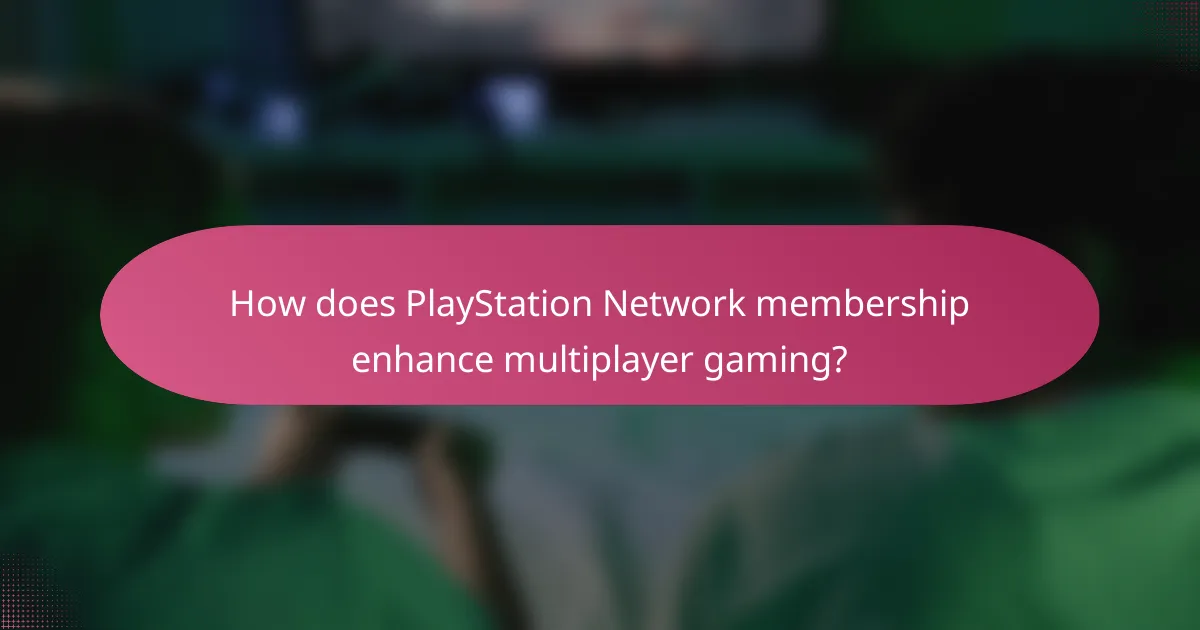 How does PlayStation Network membership enhance multiplayer gaming?