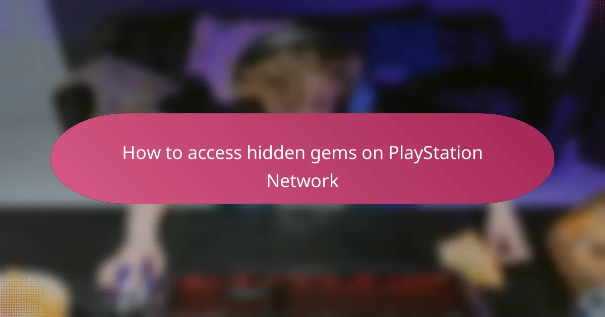 How to access hidden gems on PlayStation Network