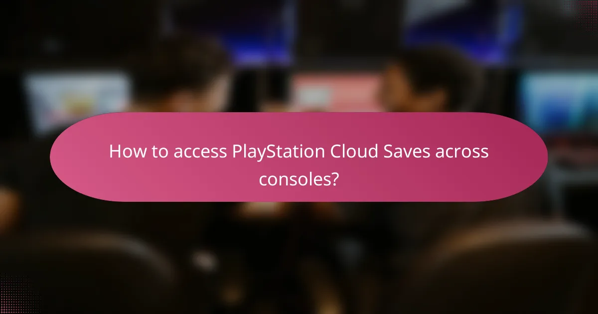 How to access PlayStation Cloud Saves across consoles?