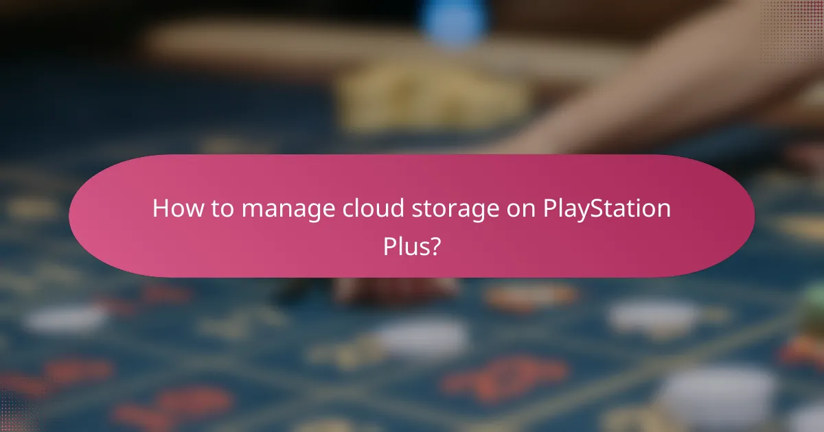 How to manage cloud storage on PlayStation Plus?