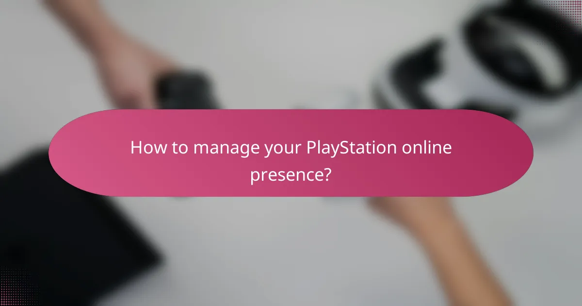 How to manage your PlayStation online presence?