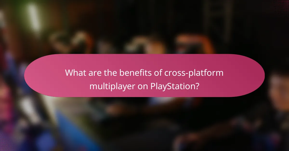 What are the benefits of cross-platform multiplayer on PlayStation?
