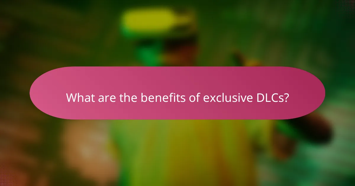 What are the benefits of exclusive DLCs?