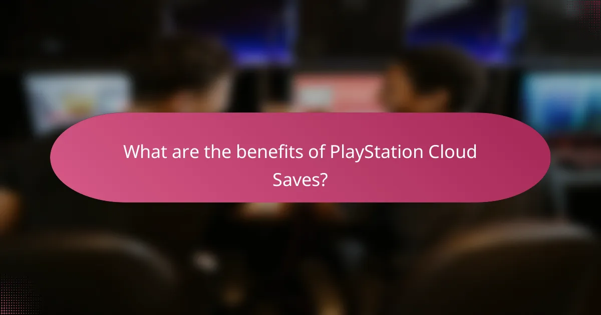What are the benefits of PlayStation Cloud Saves?