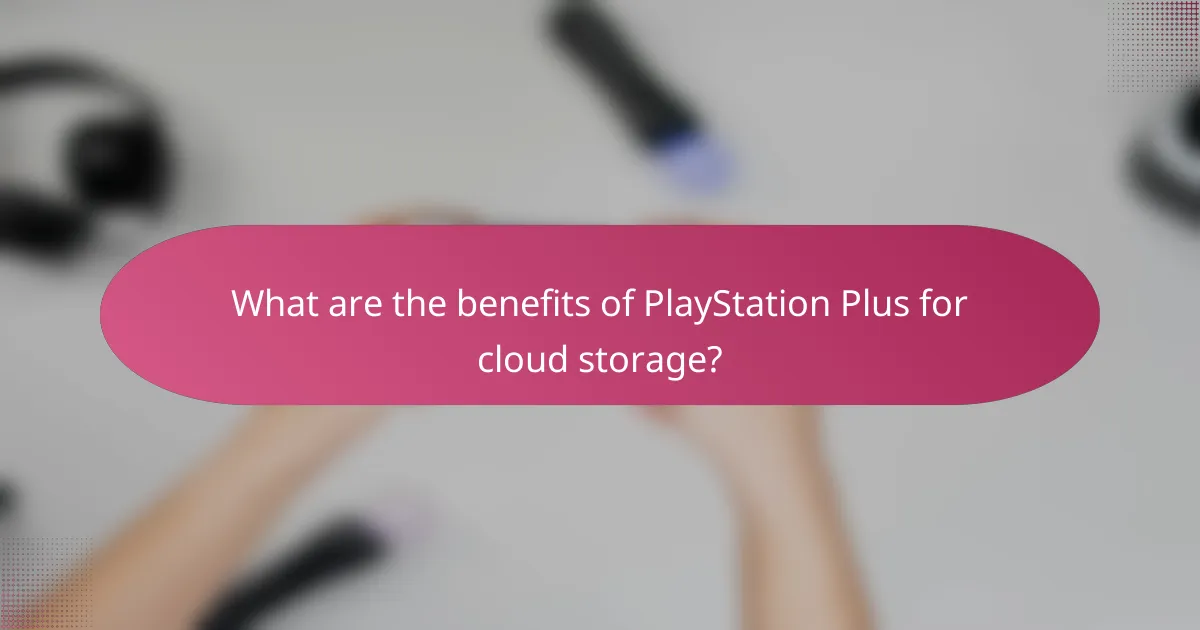 What are the benefits of PlayStation Plus for cloud storage?