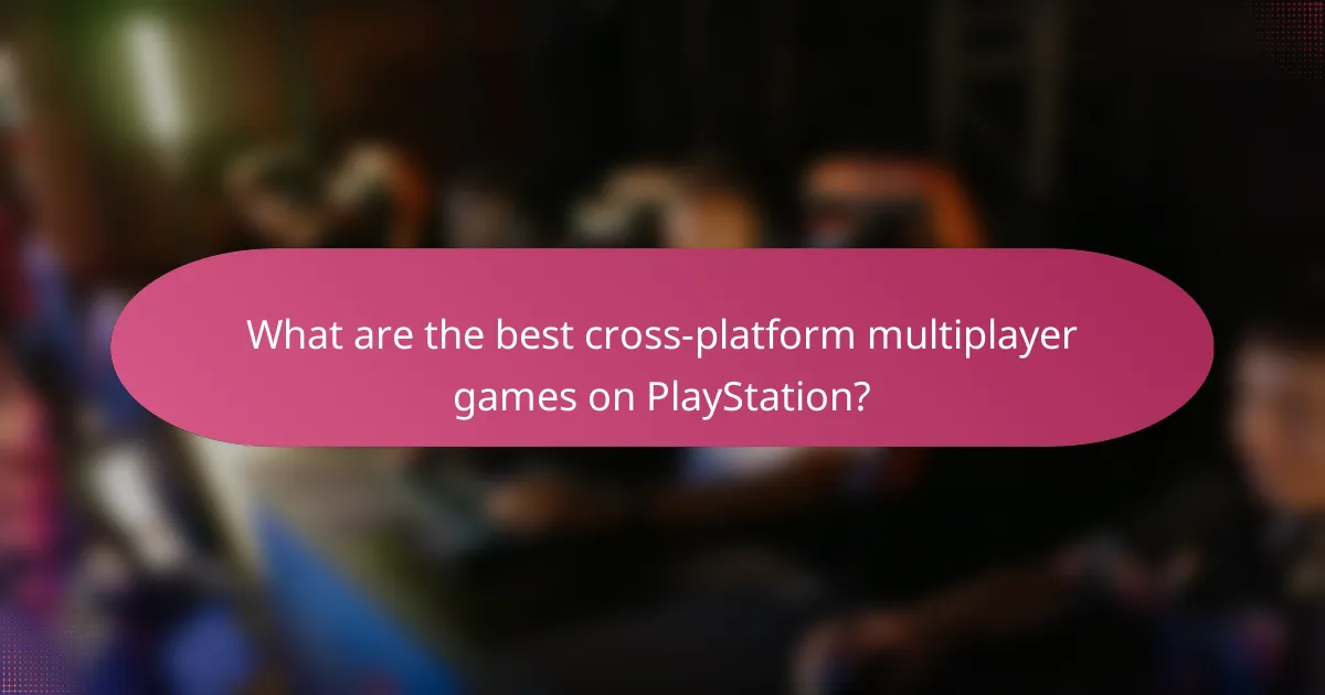 What are the best cross-platform multiplayer games on PlayStation?