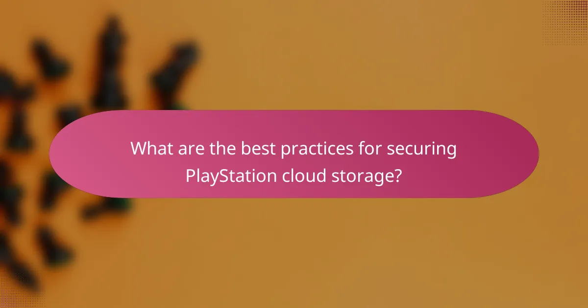 What are the best practices for securing PlayStation cloud storage?