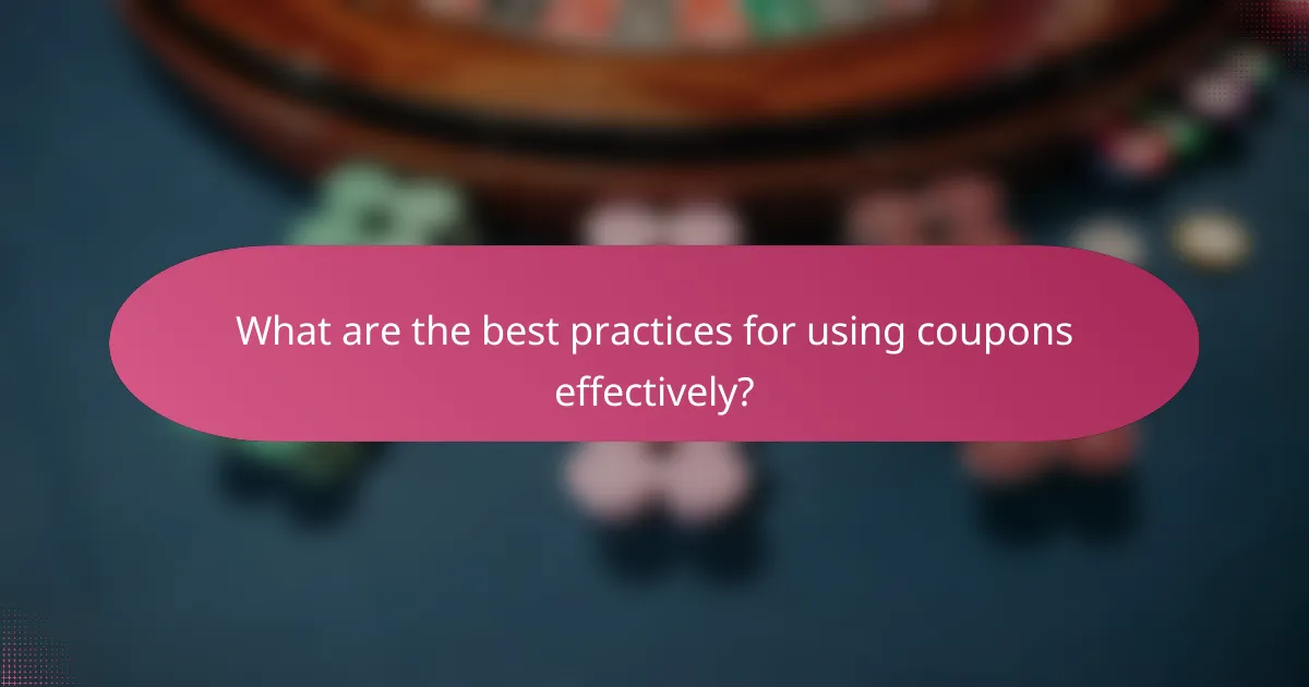 What are the best practices for using coupons effectively?