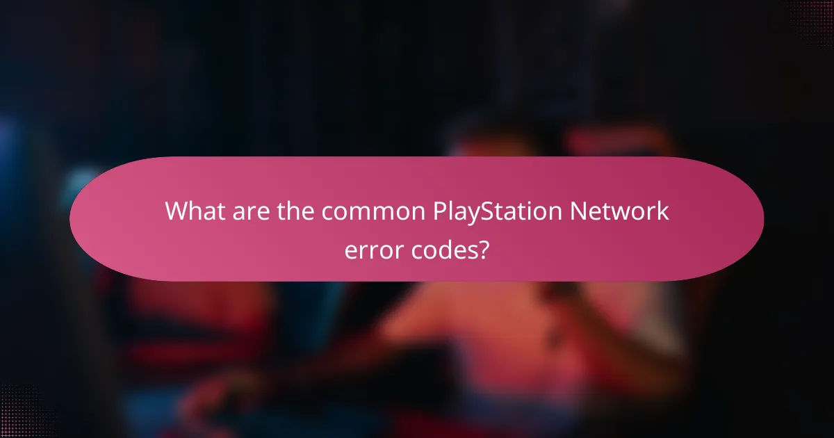 What are the common PlayStation Network error codes?