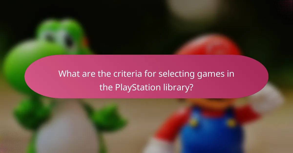 What are the criteria for selecting games in the PlayStation library?