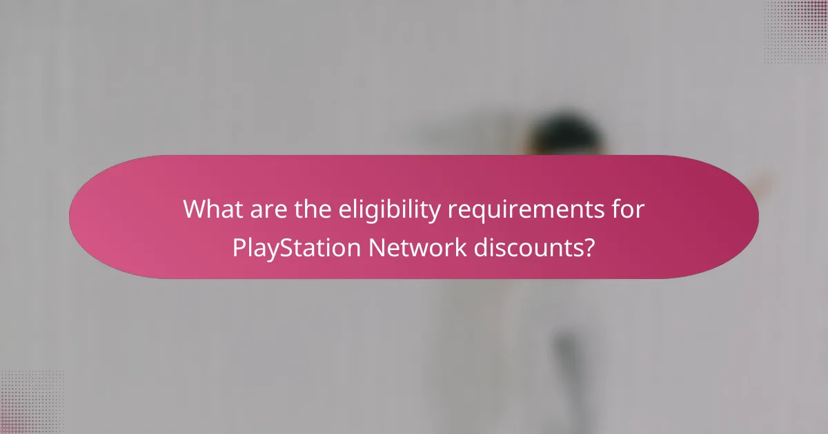 What are the eligibility requirements for PlayStation Network discounts?