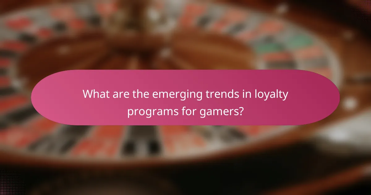 What are the emerging trends in loyalty programs for gamers?