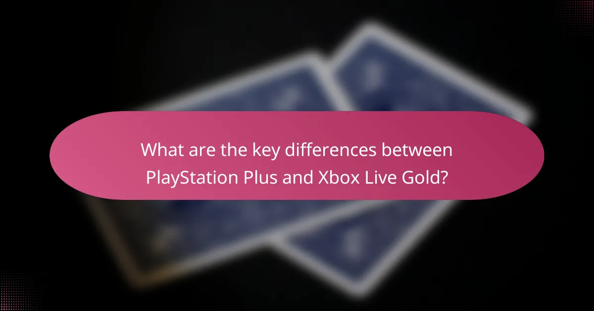 What are the key differences between PlayStation Plus and Xbox Live Gold?