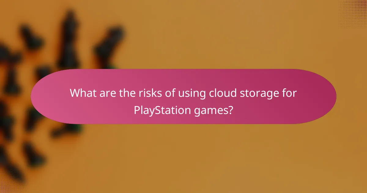 What are the risks of using cloud storage for PlayStation games?
