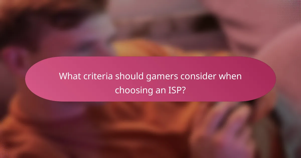 What criteria should gamers consider when choosing an ISP?