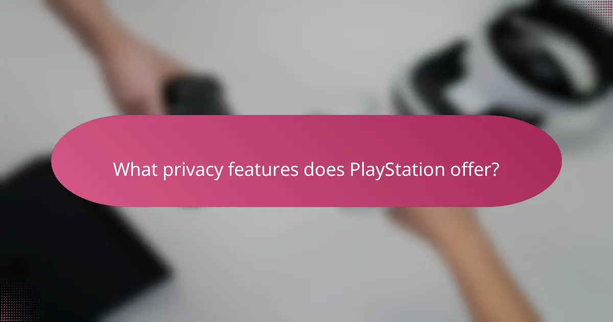 What privacy features does PlayStation offer?