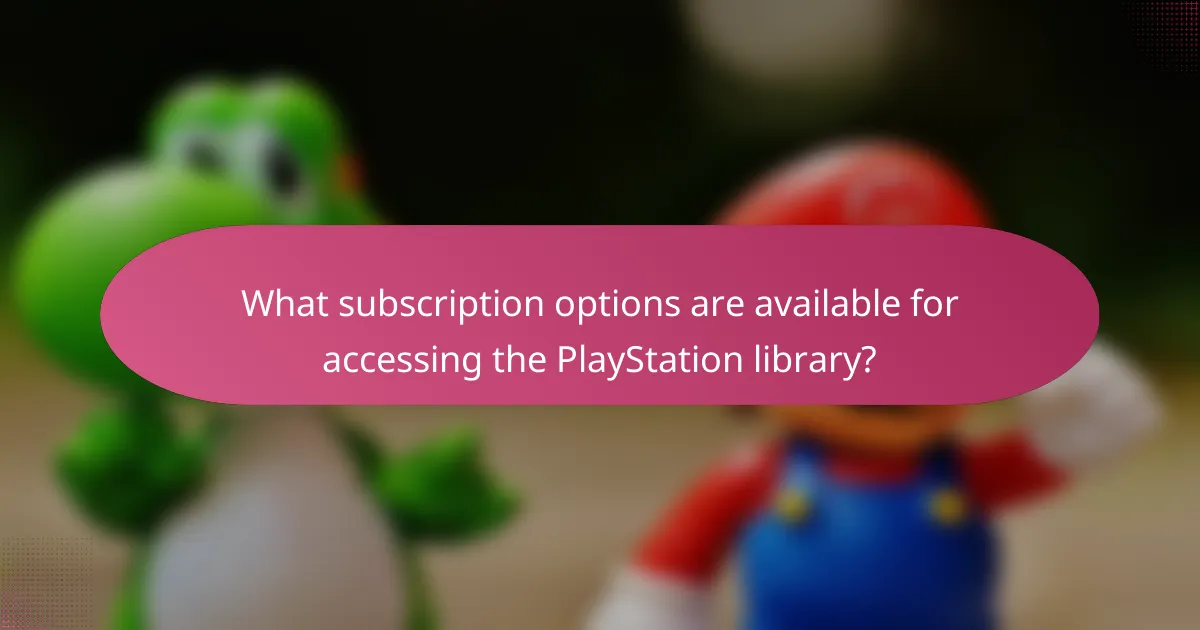 What subscription options are available for accessing the PlayStation library?